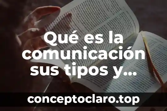 Qué es la comunicación sus tipos y procesos