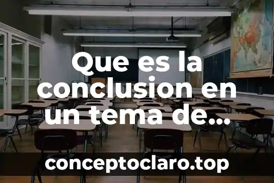 Que es la conclusion en un tema de investigacion