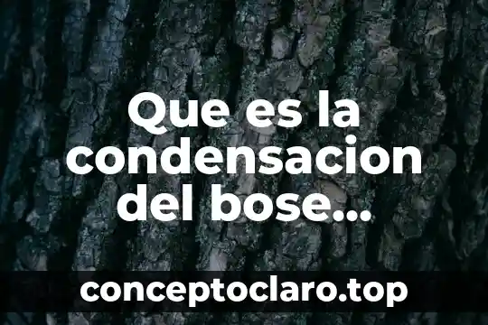 Ebsco que es y caracteristicas 6 Que es la condensacion del bose einstein y sus caracteristicas
