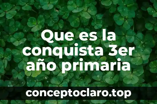 Que es la conquista 3er año primaria