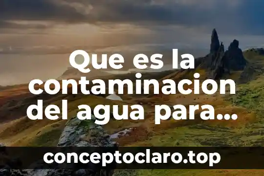 Que es la contaminacion del agua para pintar
