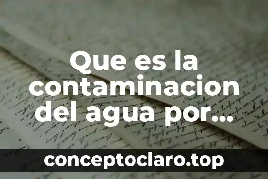 Que es la contaminacion del agua por metales pesados