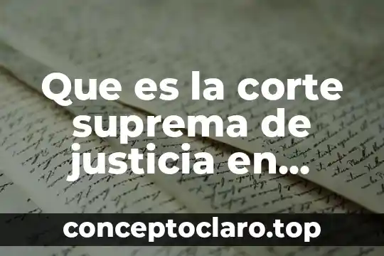 Que es hacerle justicia a una persona 5 Que es la corte suprema de justicia en guatemala