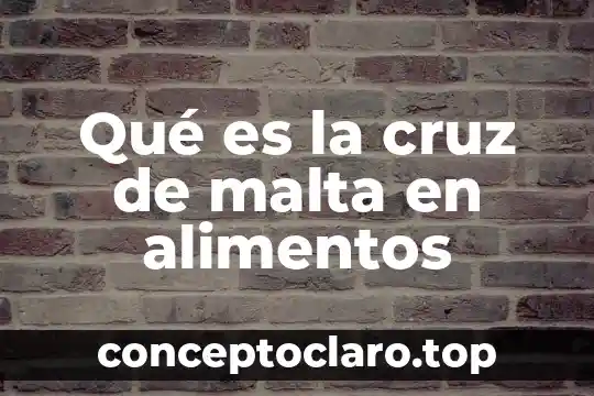 Qué es la cruz de malta en alimentos