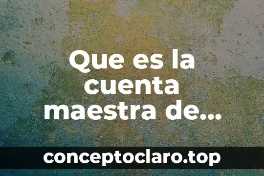 Que es la cuenta maestra de citibanamex