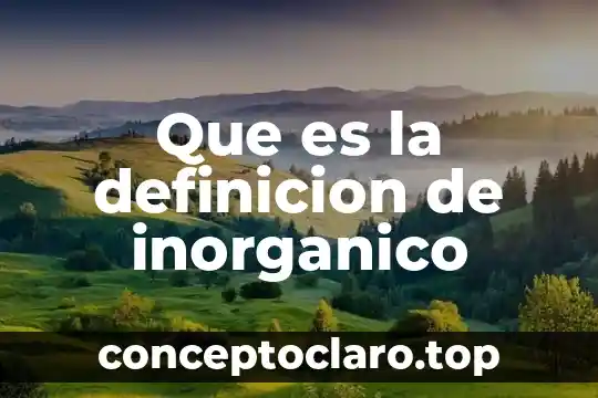 Que es la definicion de inorganico