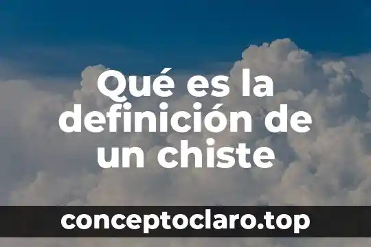 Qué es la definición de un chiste