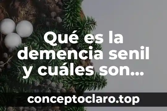 Qué es la demencia senil y cuáles son los síntomas