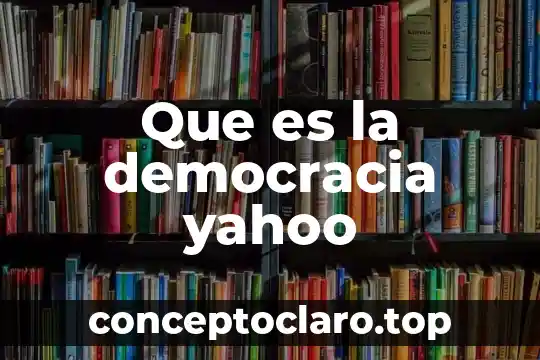Que es el calor y tipos 5 Que es la democracia yahoo