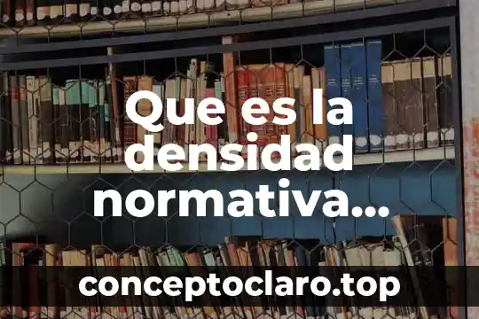 Que es densidad relativa en quimica 3 Que es la densidad normativa material en derecho