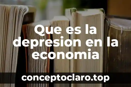 Que es economia en logistica 7 Que es la depresion en la economia