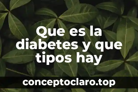 Que es la diabetes y que tipos hay
