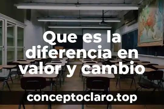 Que es la diferencia en valor y cambio