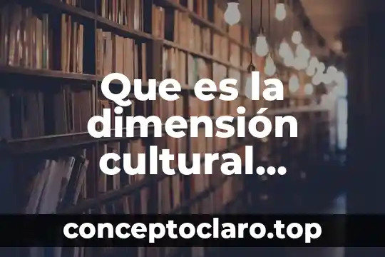 Que es la dimensión cultural significado