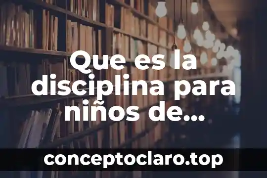 Que es la disciplina para niños de primaria