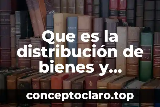 Que es la distribución de bienes y servicios en finanzas
