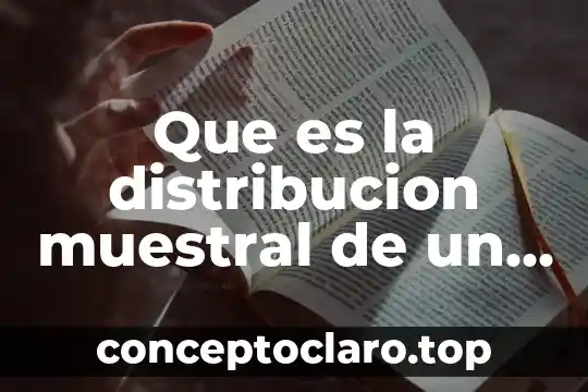 Que es la distribucion muestral de un estadistico