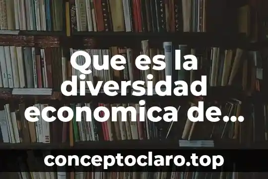 Que es la diversidad economica de mexico