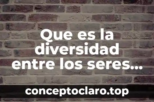 Que es la diversidad entre los seres humanos