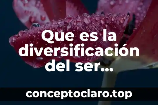 Que es la diversificación del ser humano