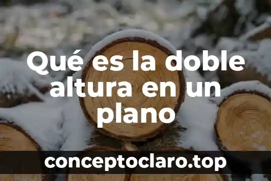 Que es un plano inclinado en la maquina simple 6 Qué es la doble altura en un plano