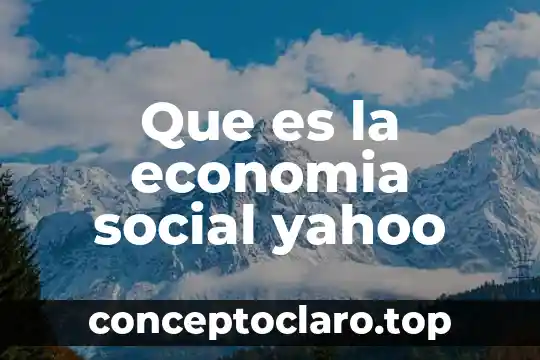 Que es la economia social yahoo