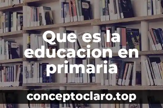 Educación por competencia que es 6 Que es la educacion en primaria