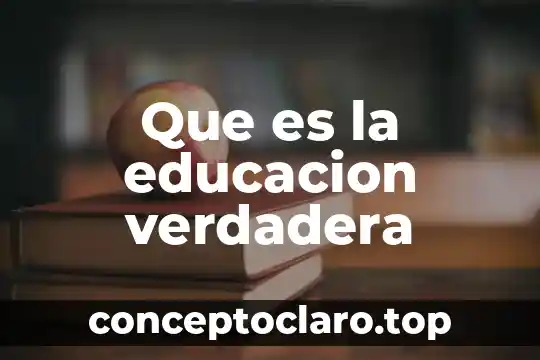 Que es la educacion verdadera