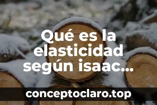 Qué es la elasticidad según isaac newton