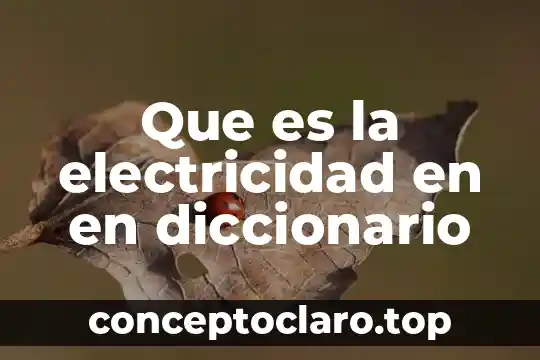 Que es la electricidad en en diccionario