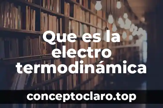 Que es la electro termodinámica