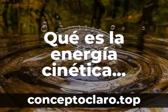 Qué es la energía cinética Tippens