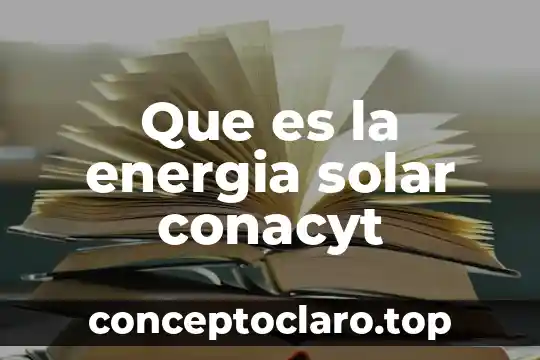Que es la energia solar conacyt
