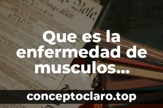 Que es la enfermedad de musculos blanco