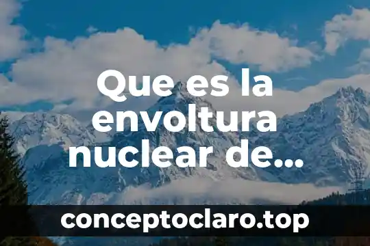 Que es la envoltura nuclear de celula vegetal
