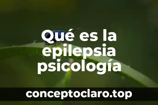 Qué es la epilepsia psicología
