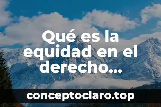 Qué es la equidad en el derecho romano