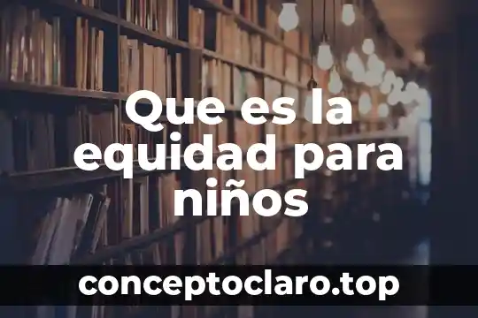 Que es la equidad para niños