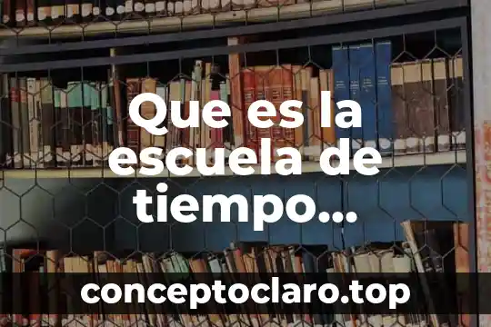 Que es la escuela de tiempo completo