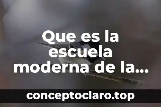 Que es la escuela moderna de la administracion