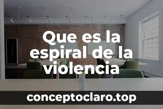 Que es la espiral de la violencia