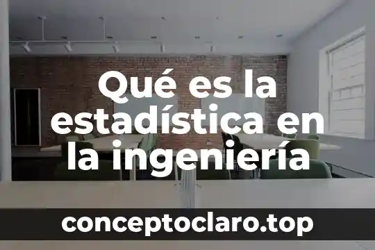 Qué es la estadística en la ingeniería