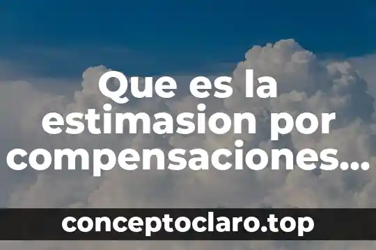 En psicología que es adaptación 6 Que es la estimasion por compensaciones psicologia