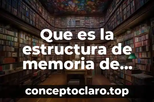 Datos o memoria de cache en celular 4 Que es la estructura de memoria de trabajo