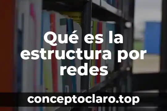 Qué es el monitoreo de redes sociales 5 Qué es la estructura por redes