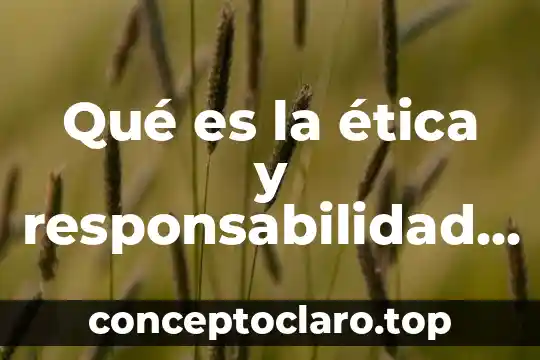Qué es la responsabilidad social corporativa 5 Qué es la ética y responsabilidad social corporativa