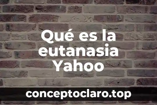 Que es grafica y sus caracteristicas y tipos 5 Qué es la eutanasia Yahoo