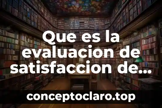 Que es validez en evaluacion 8 Que es la evaluacion de satisfaccion de curso