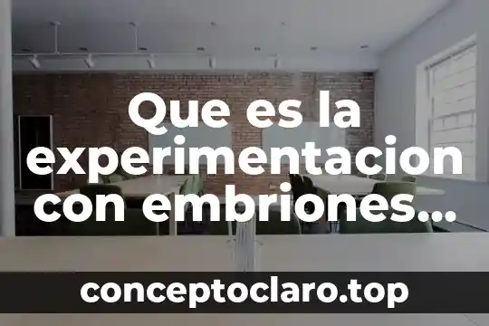 Que es un testigo en diseño de experimentacion 3 Que es la experimentacion con embriones humanos