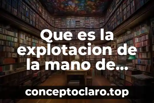 Que es el quinto sol 3 Que es la explotacion de la mano de obra